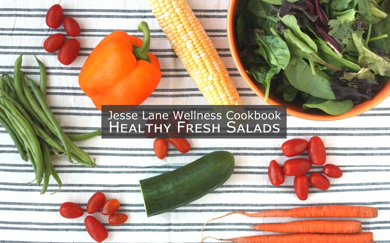 Jesse Lane Wellness Cookbook Healthy Fresh Salads August Promo3 @jesselwellness #jlwcookbook