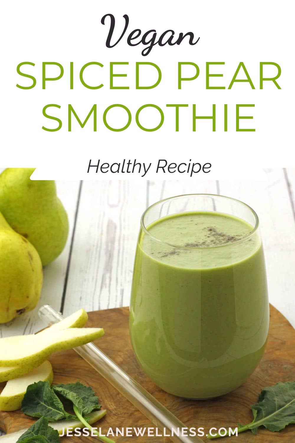 Vegan Spiced Pear Smoothie Green Smoothie