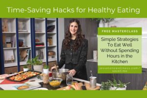 Time-Saving Hacks for Healthy Eating Free Masterclass with Jesse Lane Wellness