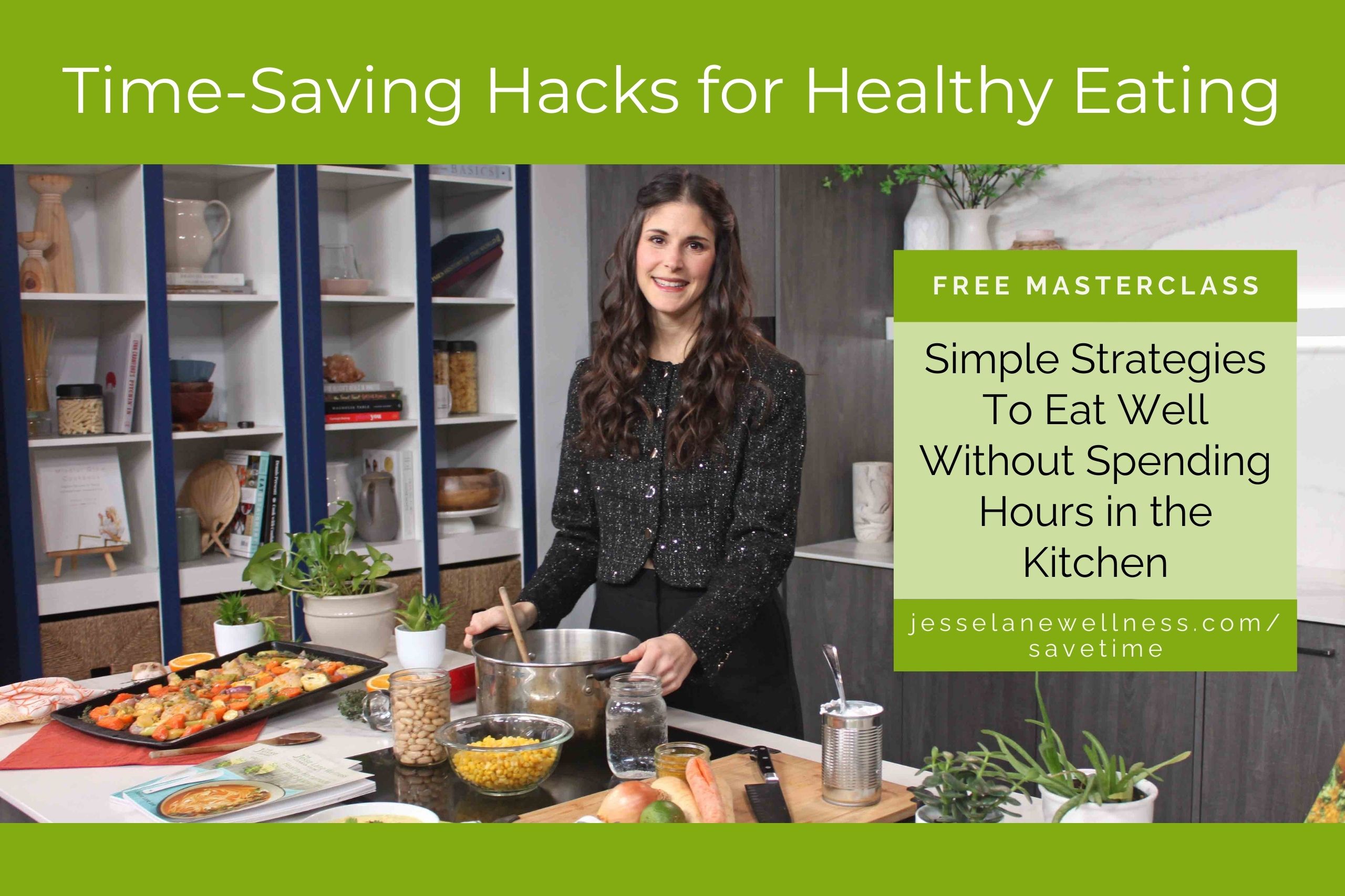 Time-Saving Hacks for Healthy Eating Free Masterclass with Jesse Lane Wellness